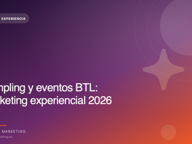 Sampling y eventos BTL: marketing experiencial 2026