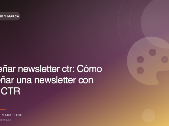 Cómo diseñar una newsletter con alto CTR